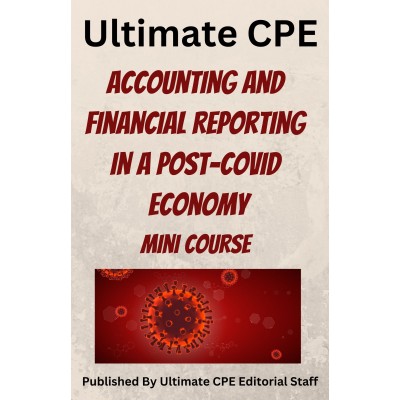 Accounting and Financial Reporting in a Post-COVID Economy 2024 Mini Course